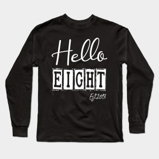 Hello Eight Est.2013 8th Funny Birthday Long Sleeve T-Shirt